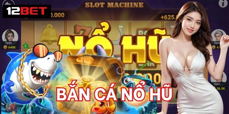 Bắn Cá Nổ Hũ - Game Cược Sinh Lời Tiềm Năng Nhất 2026 Bắn Cá Nổ Hũ là gì?