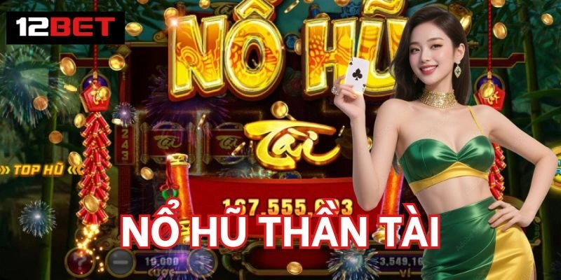 Nổ Hũ Thần Tài - Cơ Hội Vàng Mang Đến Vận May Mỗi Ngày Cách chơi Nổ Hũ Thần Tài