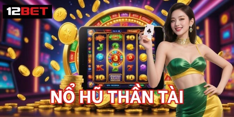 Nổ Hũ Thần Tài - Cơ Hội Vàng Mang Đến Vận May Mỗi Ngày Mẹo săn nổ hũ hiệu quả